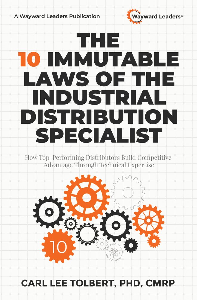Cover of The 10 Immutable Laws of the Industrial Distribution Specialist, by Carl Lee Tolbert, PhD, CMRP